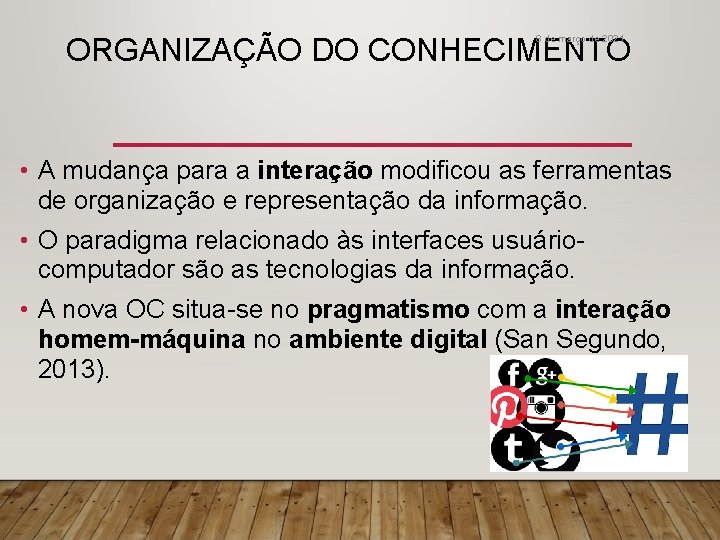 ORGANIZAÇÃO DO CONHECIMENTO 8 de março de 2021 • A mudança para a interação