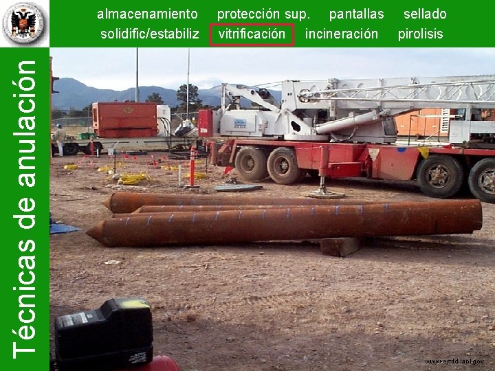 Técnicas de anulación almacenamiento solidific/estabiliz protección sup. pantallas sellado vitrificación incineración pirolisis www-emtd. lanl.