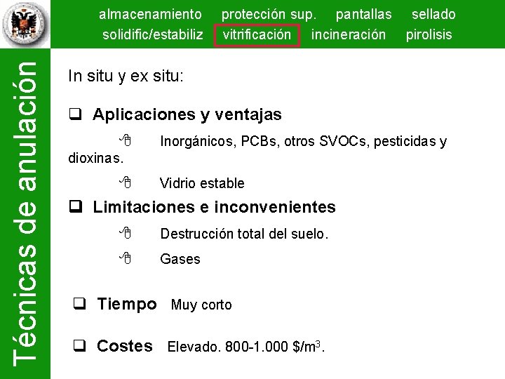 Técnicas de anulación almacenamiento solidific/estabiliz protección sup. pantallas sellado vitrificación incineración pirolisis In situ