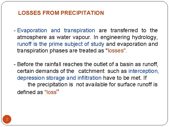 LOSSES FROM PRECIPITATION Evaporation and transpiration are transferred to the atmosphere as water vapour.