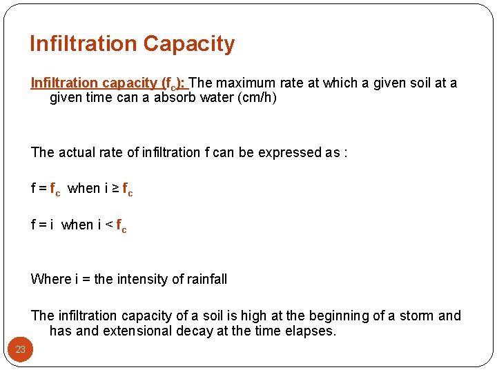 Infiltration Capacity Infiltration capacity (fc): The maximum rate at which a given soil at