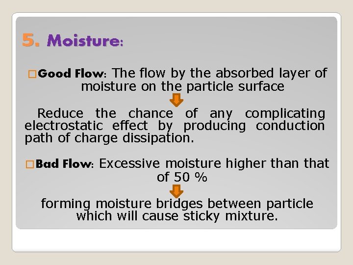 5. Moisture: �Good Flow: The flow by the absorbed layer of moisture on the