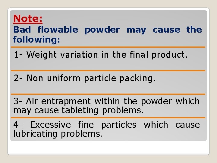 Note: Bad flowable powder may cause the following: 1 - Weight variation in the