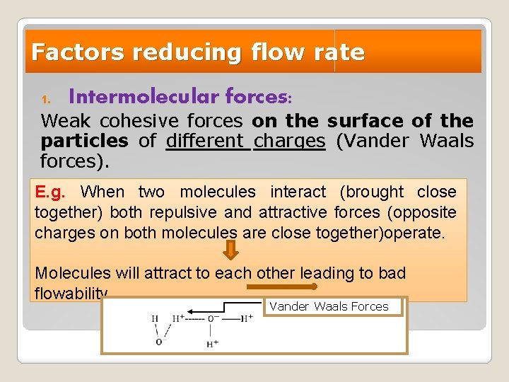 Factors reducing flow rate 1. Intermolecular forces: Weak cohesive forces on the surface of