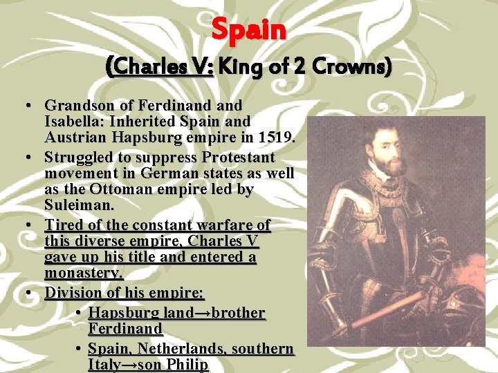 Spain (Charles V: King of 2 Crowns) • Grandson of Ferdinand Isabella: Inherited Spain