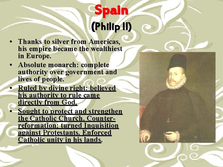 Spain (Philip II) • Thanks to silver from Americas, his empire became the wealthiest
