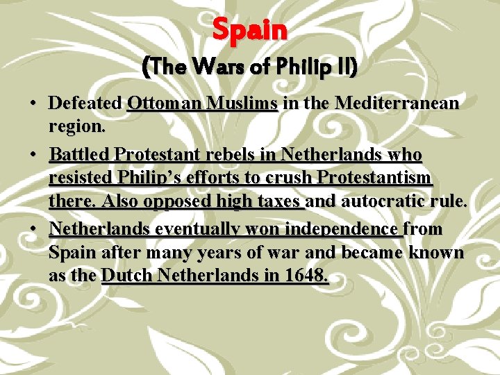 Spain (The Wars of Philip II) • Defeated Ottoman Muslims in the Mediterranean region.