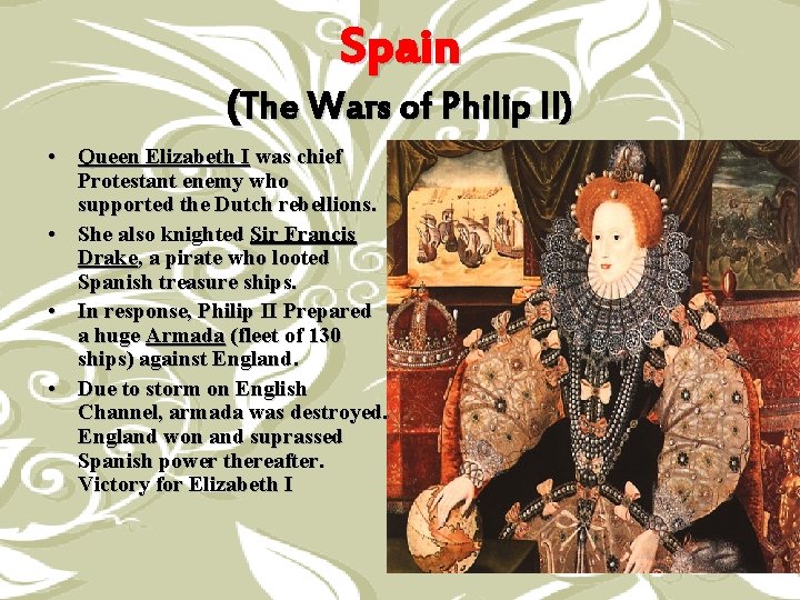 Spain (The Wars of Philip II) • Queen Elizabeth I was chief Protestant enemy