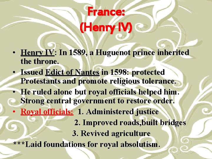France: (Henry IV) • Henry IV: In 1589, a Huguenot prince inherited the throne.