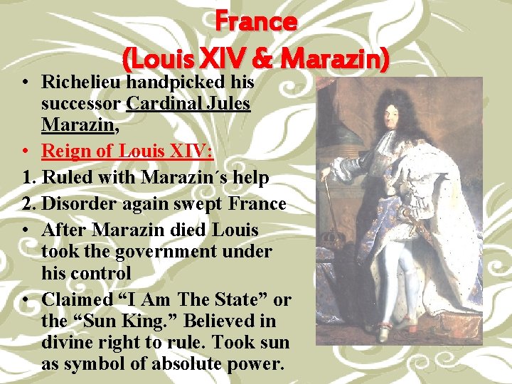 France (Louis XIV & Marazin) • Richelieu handpicked his successor Cardinal Jules Marazin, •