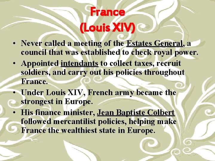 France (Louis XIV) • Never called a meeting of the Estates General, a council