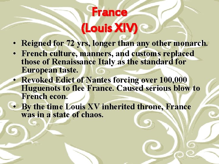 France (Louis XIV) • Reigned for 72 yrs, longer than any other monarch. •