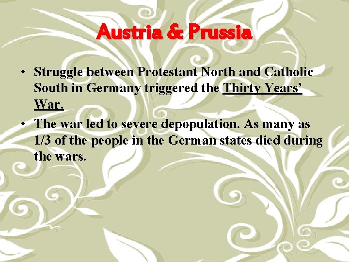 Austria & Prussia • Struggle between Protestant North and Catholic South in Germany triggered