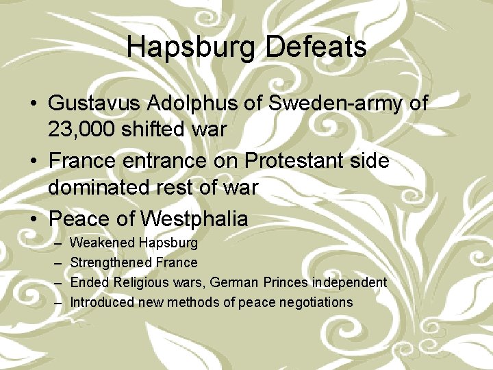 Hapsburg Defeats • Gustavus Adolphus of Sweden-army of 23, 000 shifted war • France