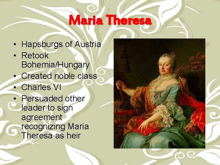 Maria Theresa • Hapsburgs of Austria • Retook Bohemia/Hungary • Created noble class •