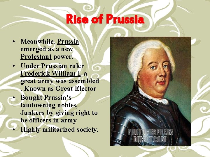 Rise of Prussia • Meanwhile, Prussia emerged as a new Protestant power. • Under