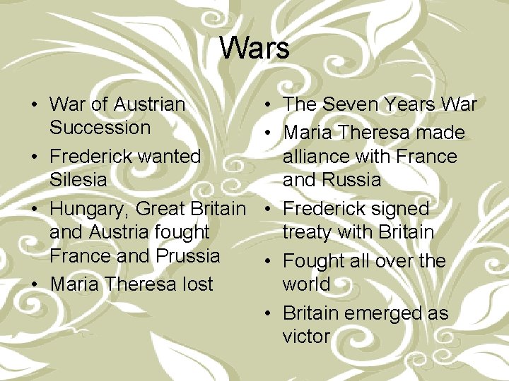 Wars • War of Austrian Succession • Frederick wanted Silesia • Hungary, Great Britain