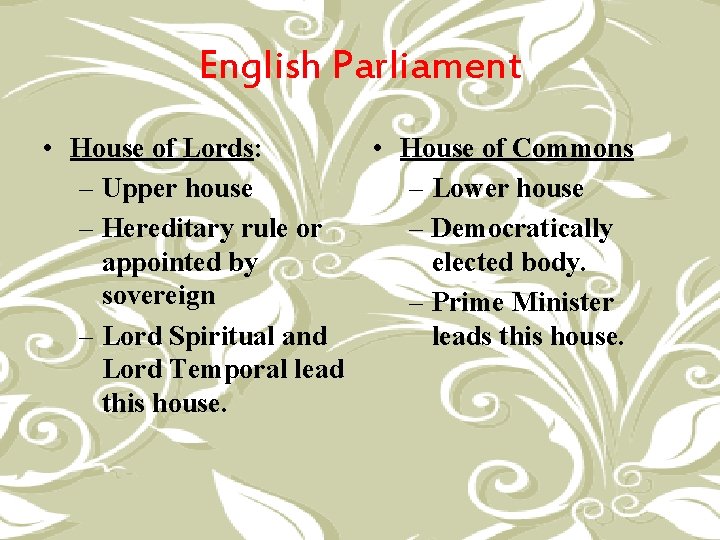 English Parliament • House of Lords: – Upper house – Hereditary rule or appointed