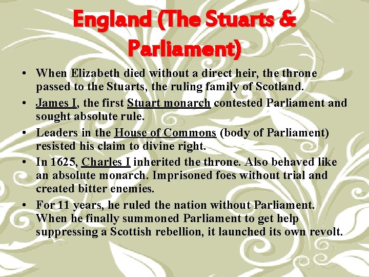 England (The Stuarts & Parliament) • When Elizabeth died without a direct heir, the
