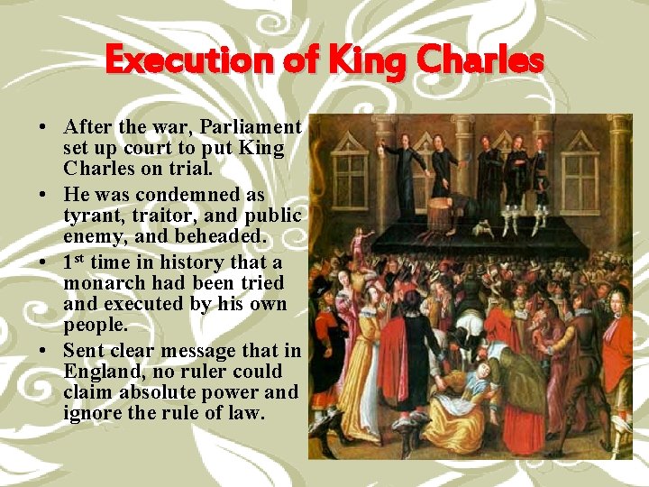 Execution of King Charles • After the war, Parliament set up court to put