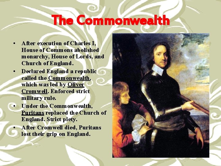 The Commonwealth • After execution of Charles I, House of Commons abolished monarchy, House