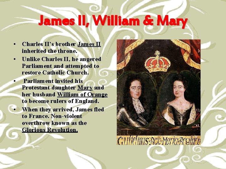 James II, William & Mary • Charles II’s brother James II inherited the throne.
