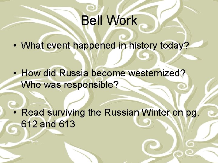 Bell Work • What event happened in history today? • How did Russia become