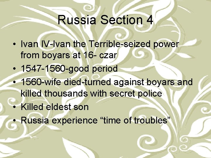 Russia Section 4 • Ivan IV-Ivan the Terrible-seized power from boyars at 16 -