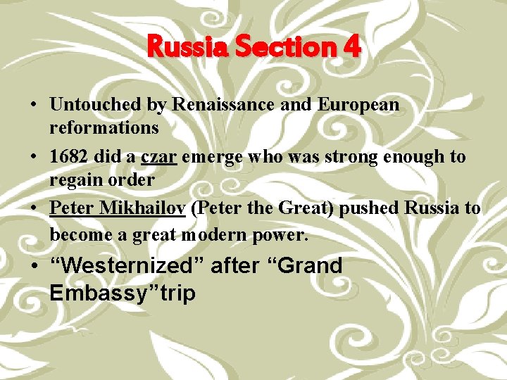 Russia Section 4 • Untouched by Renaissance and European reformations • 1682 did a