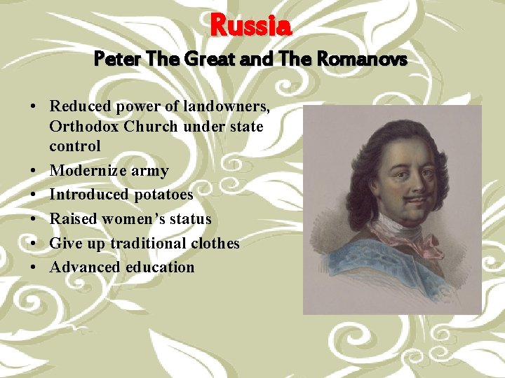 Russia Peter The Great and The Romanovs • Reduced power of landowners, Orthodox Church