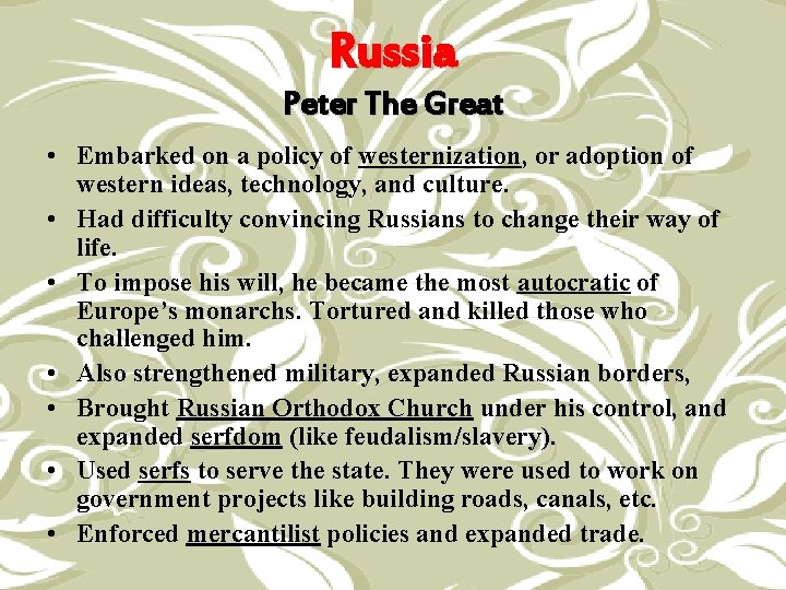 Russia Peter The Great • Embarked on a policy of westernization, or adoption of