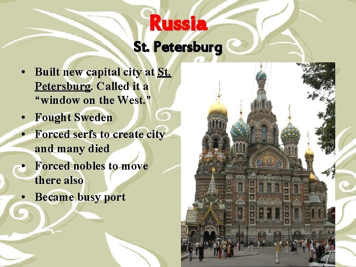 Russia St. Petersburg • Built new capital city at St. Petersburg. Called it a