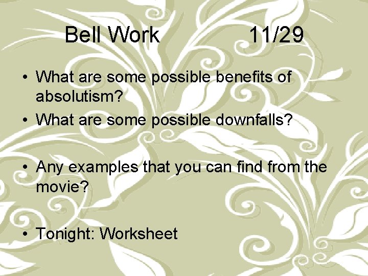 Bell Work 11/29 • What are some possible benefits of absolutism? • What are
