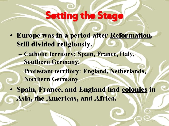 Setting the Stage • Europe was in a period after Reformation. Still divided religiously.