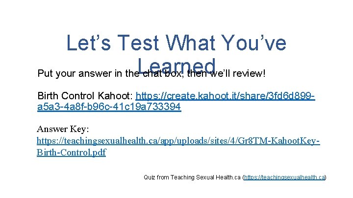 Let’s Test What You’ve Put your answer in the. Learned chat box, then we’ll