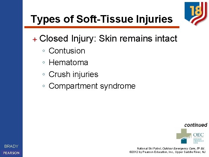 Types of Soft-Tissue Injuries l Closed ◦ ◦ Injury: Skin remains intact Contusion Hematoma