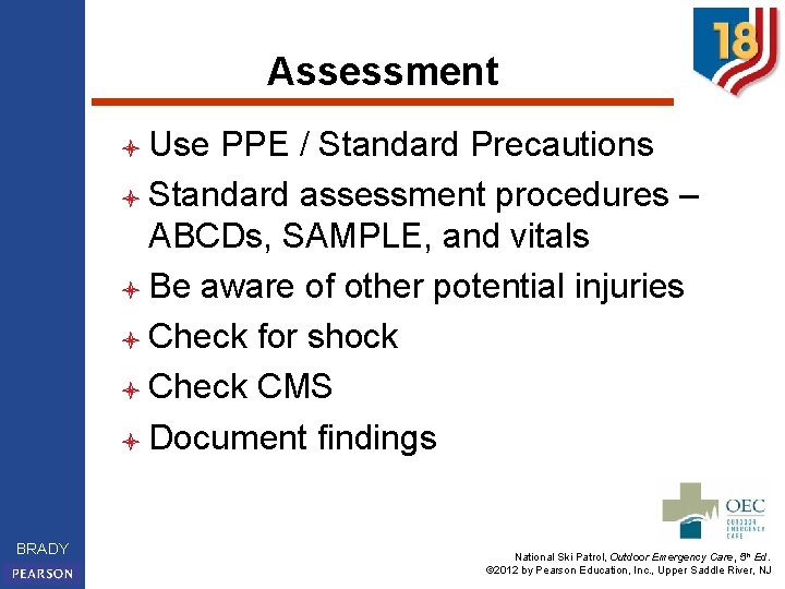 Assessment l Use PPE / Standard Precautions l Standard assessment procedures – ABCDs, SAMPLE,