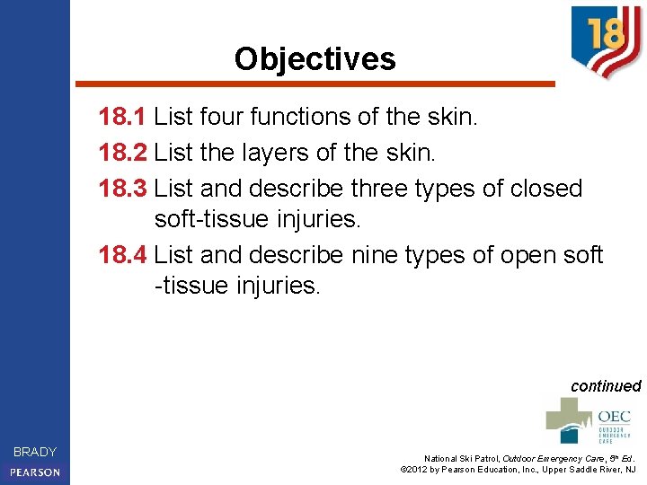 Objectives 18. 1 List four functions of the skin. 18. 2 List the layers