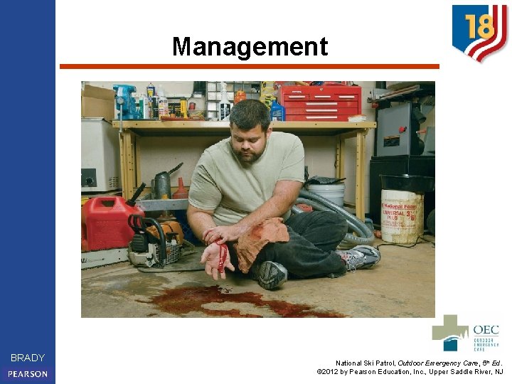 Management BRADY National Ski Patrol, Outdoor Emergency Care, 5 th Ed. © 2012 by