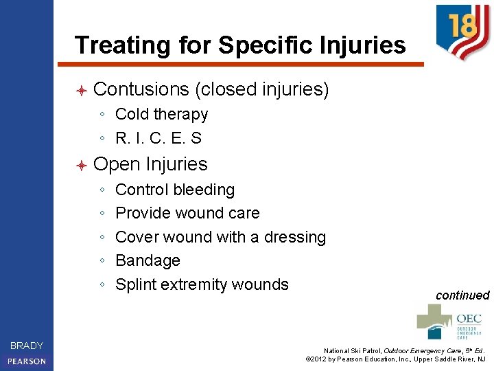 Treating for Specific Injuries l Contusions (closed injuries) ◦ Cold therapy ◦ R. I.