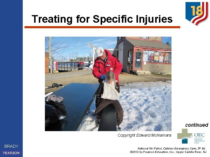 Treating for Specific Injuries continued Copyright Edward Mc. Namara BRADY National Ski Patrol, Outdoor