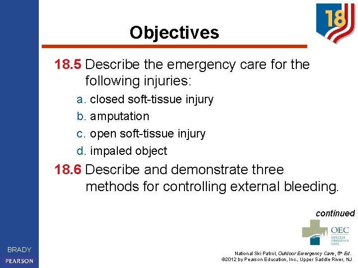 Objectives 18. 5 Describe the emergency care for the following injuries: a. closed soft-tissue