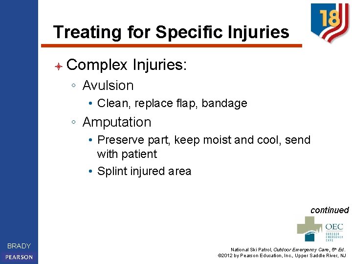 Treating for Specific Injuries l Complex Injuries: ◦ Avulsion • Clean, replace flap, bandage