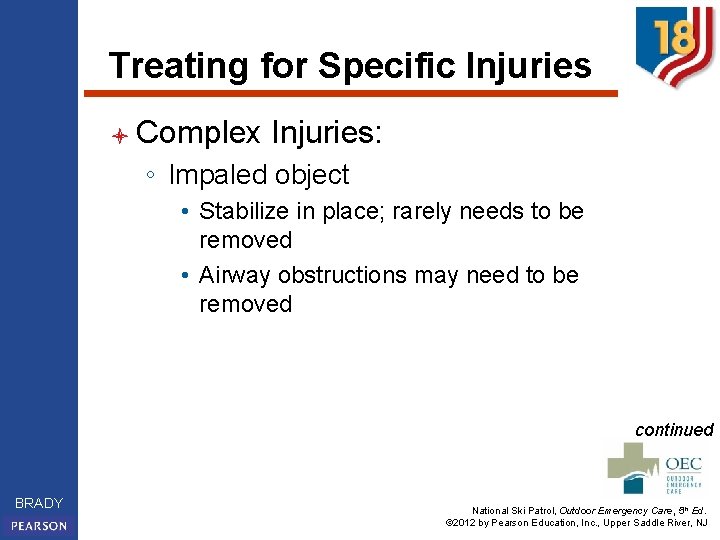 Treating for Specific Injuries l Complex Injuries: ◦ Impaled object • Stabilize in place;