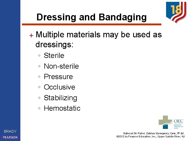 Dressing and Bandaging l Multiple materials may be used as dressings: ◦ ◦ ◦