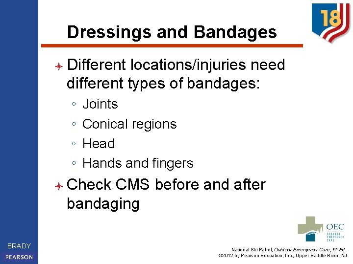 Dressings and Bandages l Different locations/injuries need different types of bandages: ◦ ◦ Joints