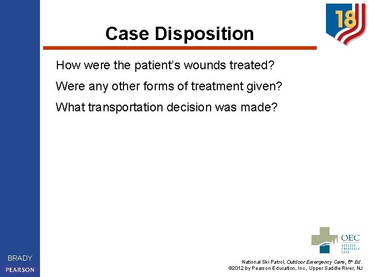 Case Disposition How were the patient’s wounds treated? Were any other forms of treatment