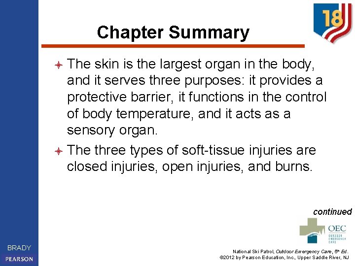 Chapter Summary The skin is the largest organ in the body, and it serves