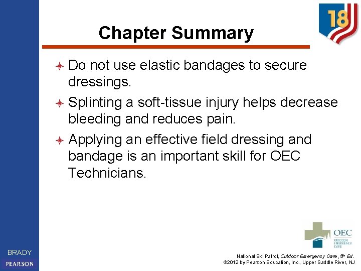 Chapter Summary Do not use elastic bandages to secure dressings. l Splinting a soft-tissue