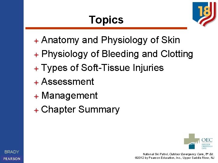 Topics l Anatomy and Physiology of Skin l Physiology of Bleeding and Clotting l